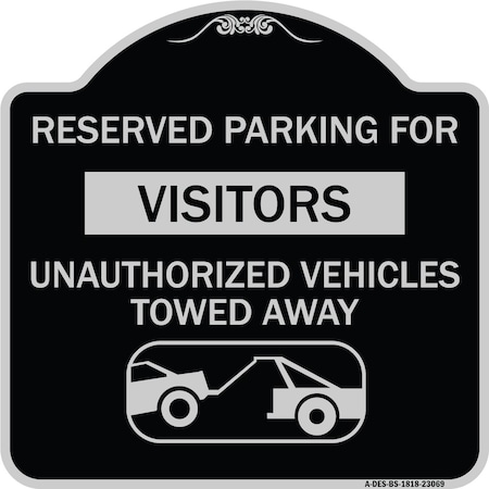 Signmission Reserved Parking for Visitors Unauthorized Vehicles Towed Away Alum Sign, 18" x 18", BS-1818-23069 A-DES-BS-1818-23069